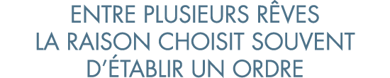 entre plusieurs r ves la raison choisit souvent d  tablir un ordre