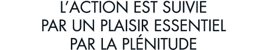 l action est suivie par un plaisir essentiel par la pl nitude