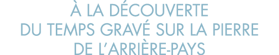   la d couverte du temps grav  sur la pierre de l arri re-pays