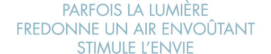 parfois la lumi re fredonne un air envo tant stimule l envie