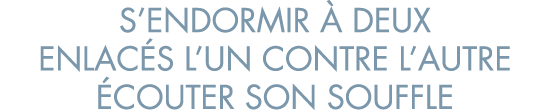 s endormir   deux enlac s l un contre l autre  couter son souffle
