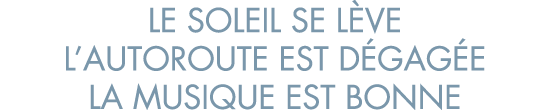 le soleil se l ve l autoroute est d gag e la musique est bonne