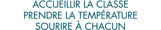 accueillir la classe prendre la temp rature sourire   chacun