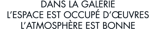 dans la galerie l espace est occup  d  uvres l atmosph re est bonne