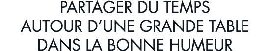 partager du temps autour d une grande table dans la bonne humeur