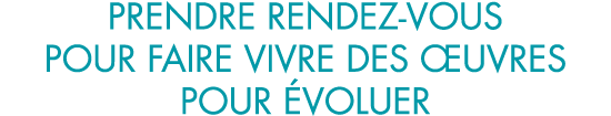prendre rendez-vous pour faire vivre des  uvres pour  voluer