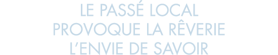 le pass  local provoque la r verie l envie de savoir
