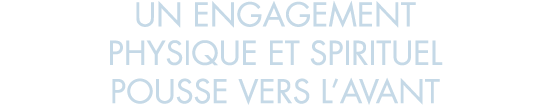 un engagement physique et spirituel pousse vers l avant