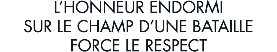 l honneur endormi sur le champ d une bataille force le respect