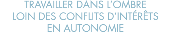 travailler dans l ombre loin des conflits d int r ts en autonomie