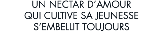 un nectar d amour qui cultive sa jeunesse s embellit toujours