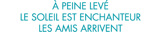   peine lev  le soleil est enchanteur les amis arrivent