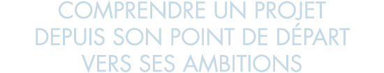 comprendre un projet depuis son point de d part vers ses ambitions