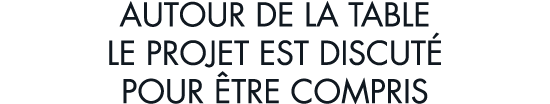 autour de la table le projet est discut  pour  tre compris
