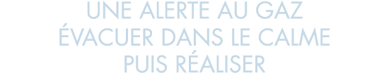 une alerte au gaz  vacuer dans le calme puis r aliser