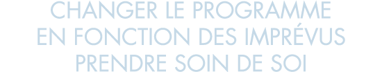 changer le programme en fonction des impr vus prendre soin de soi