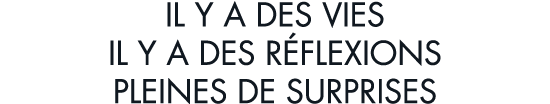 il y a des vies il y a des r flexions pleines de surprises