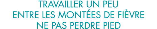 travailler un peu entre les mont es de fi vre ne pas perdre pied