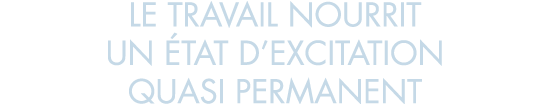le travail nourrit un  tat d excitation quasi permanent