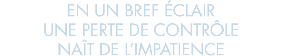 en un bref  clair une perte de contr le na t de l impatience