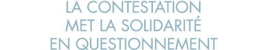 la contestation met la solidarit  en questionnement