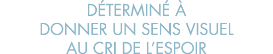 d termin    donner un sens visuel au cri de l espoir