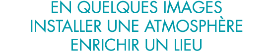 en quelques images installer une atmosph re enrichir un lieu