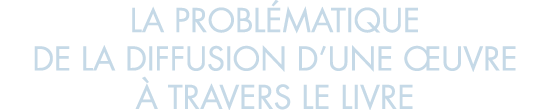 la probl matique de la diffusion d une  uvre   travers le livre