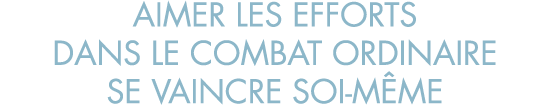 aimer les efforts dans le combat ordinaire se vaincre soi-m me