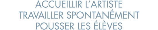 accueillir l artiste travailler spontan ment pousser les  l ves