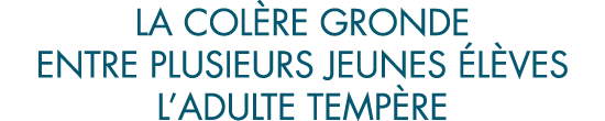 la col re gronde entre plusieurs jeunes  l ves l adulte temp re