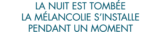 la nuit est tomb e la m lancolie s installe pendant un moment