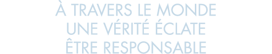   travers le monde une v rit   clate  tre responsable