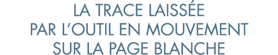 la trace laiss e par l outil en mouvement sur la page blanche