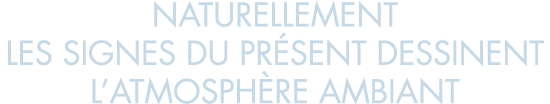 naturellement les signes du pr sent dessinent l atmosph re ambiant