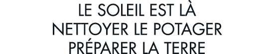 le soleil est l  nettoyer le potager pr parer la terre