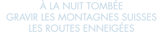  la nuit tomb e gravir les montagnes suisses les routes enneig es
