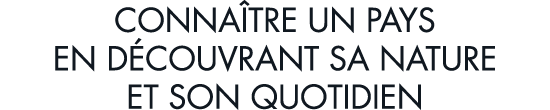 conna tre un pays en d couvrant sa nature et son quotidien