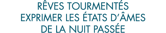 r ves tourment s exprimer les  tats d  mes de la nuit pass e