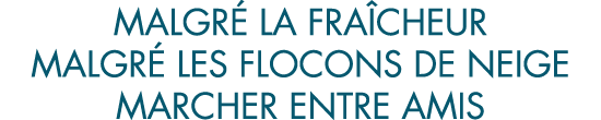 malgr  la fra cheur malgr  les flocons de neige marcher entre amis