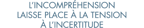 l incompr hension laisse place   la tension   l incertitude