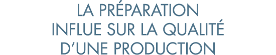 la pr paration influe sur la qualit  d une production