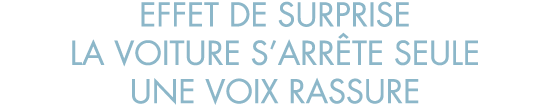 effet de surprise la voiture s arr te seule une voix rassure