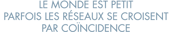 le monde est petit parfois les r seaux se croisent par co ncidence