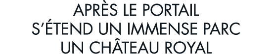 apr s le portail s  tend un immense parc un ch teau royal