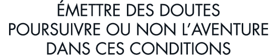  mettre des doutes poursuivre ou non l aventure dans ces conditions
