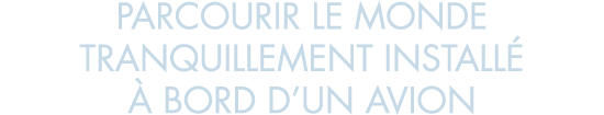 parcourir le monde tranquillement install    bord d un avion