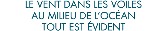 le vent dans les voiles au milieu de l oc an tout est  vident