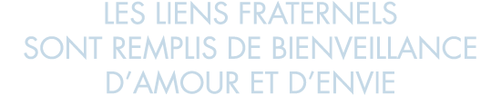 les liens fraternels sont remplis de bienveillance d amour et d envie