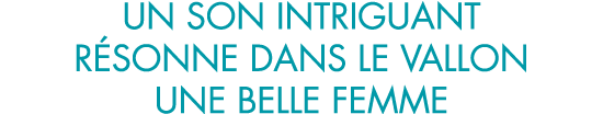 un son intriguant r sonne dans le vallon une belle femme